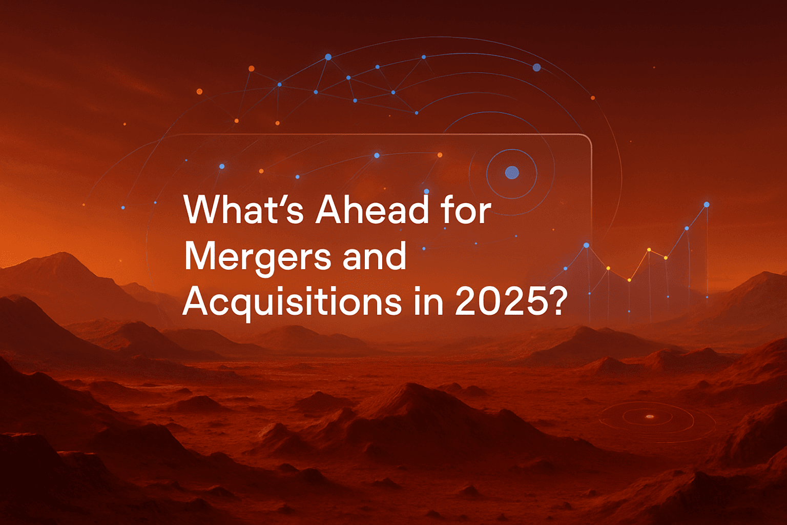 What’s Ahead for Mergers and Acquisitions in 2025?