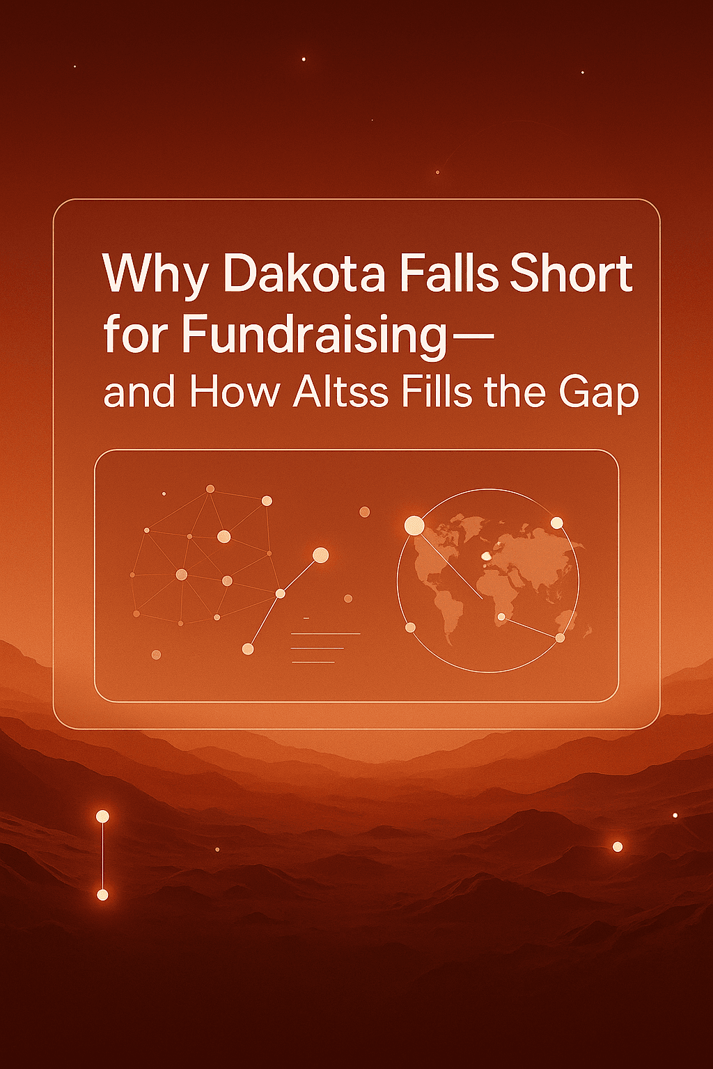 Why Dakota Falls Short for Fundraising—and How Altss Fills the Gap